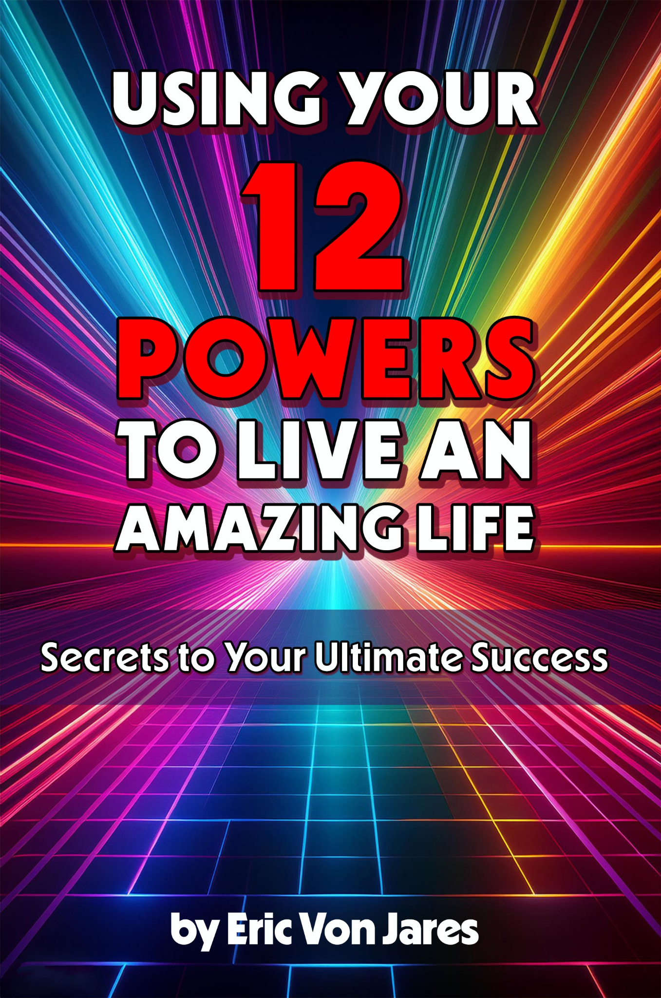 Using Your 12 Powers to Live an Amazing Life book cover